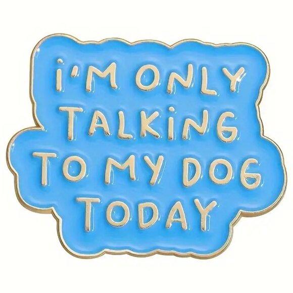 NEW I'm Only Talking To My Dog Today Gold Tone Funny Pin Brooch Enamel - Picture 3 of 4
